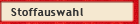 Stoffauswahl